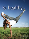 Be Healthy (eBook): Instant Tips for Total Health